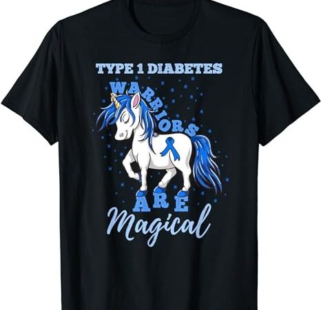 Type 1 diabetes warriors are magical t1d awareness t-shirt png file