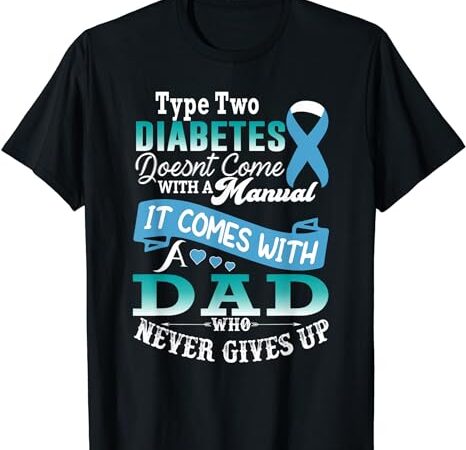 Type two diabetes for dad blue ribbon diabetic t2d father t-shirt