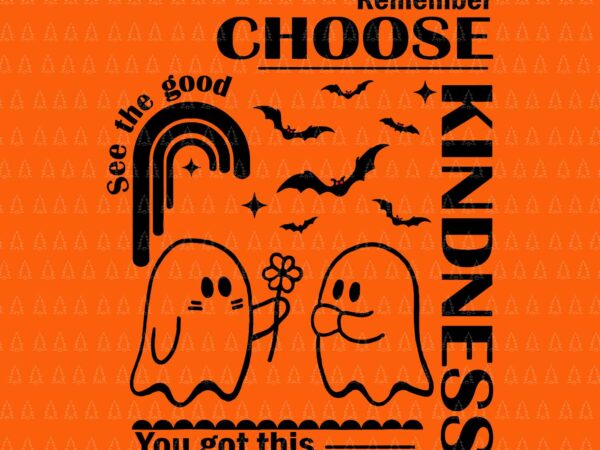 Boo ghost choose kindness kids svg, unity day orange halloween boo ghost choose kindness svg, boo ghost choose kindness svg, halloween svg t shirt template