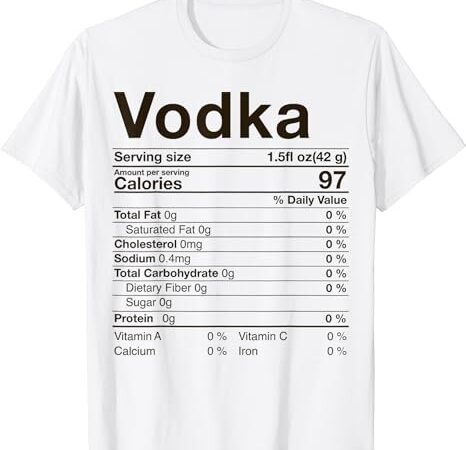 Vodka nutrition facts thanksgiving gifts drinking costume t-shirt