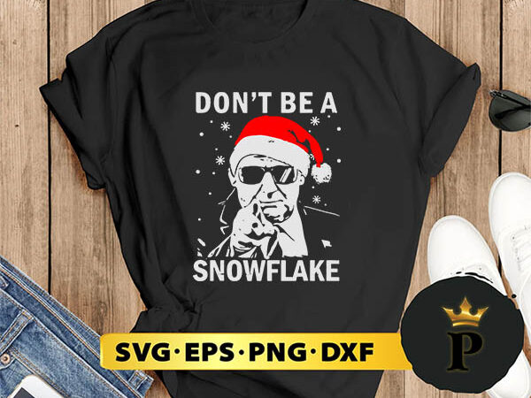 Dont be a snowflake santa trump 2024 svg, merry christmas svg, xmas svg png dxf eps t shirt vector illustration