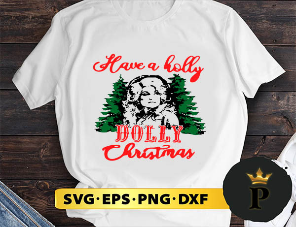 have a holly dolly christmas SVG, Merry Christmas SVG, Xmas SVG PNG DXF EPS