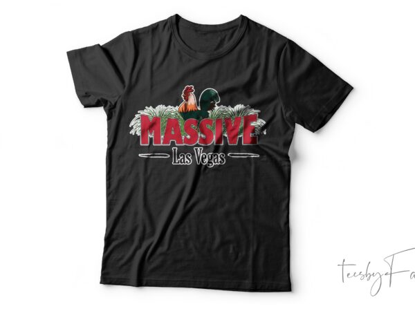 Massive cock las vegas funny| t-shirt design for sale