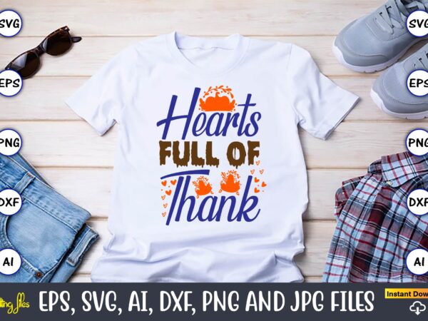 Hearts full of thank,thanksgiving day, thanksgiving svg, thanksgiving, thanksgiving t-shirt, thanksgiving svg design, thanksgiving t-shirt d