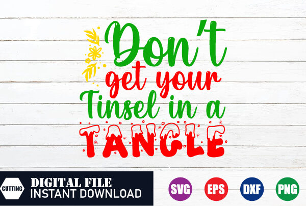 Don’t get your tinsel in a tangle t-shirt, tinsel in a tangle, christmas svg, christmas shirt, christmas gift, funny t-shirt, crafts file