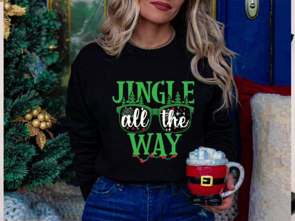 Jingle all the way svg cut file, jingle all the way t-shirt design , jingle all the way vector desi, christmas day. gn,