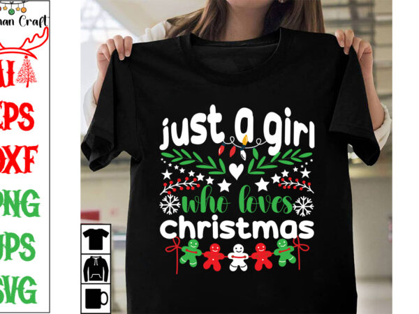 Just a girl who loves christmas svg cut file, just a girl who loves christmas t-shirt design, just a girl who loves christmas vector d