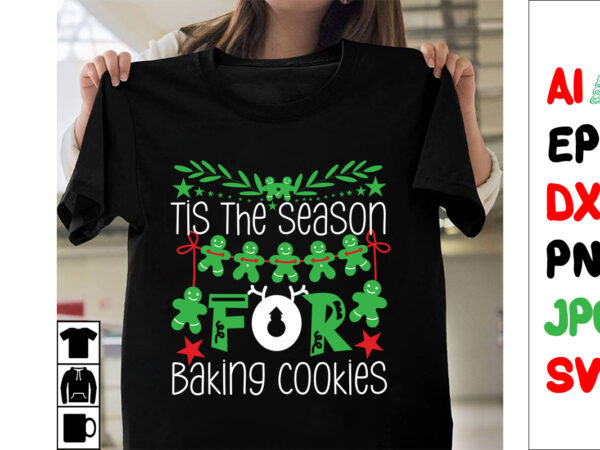 Tis the season for baking cookies svg cut file ,tis the season for baking cookies t-shirt design , tis the season for baking cookies .