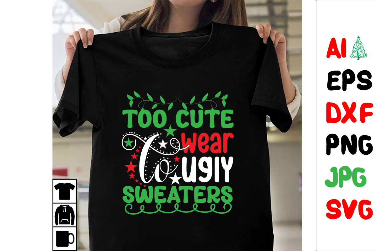 TOO CUTE TO WEAR UGLY SWEATERS SVG Cut File. TOO CUTE TO WEAR UGLY