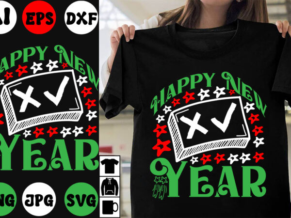 Happy new year svg cut file ,happy new year t-shirt design ,happy new year vector design , new year design .