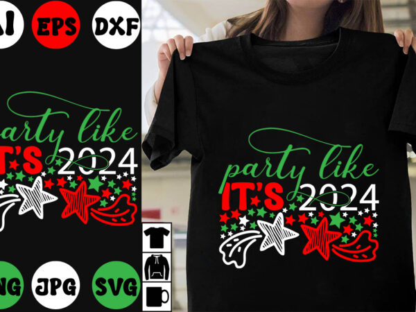 Party Like It S 2024 T Shirt Design Party Like It S 2024 SVG Cut File   1 717 600x450 