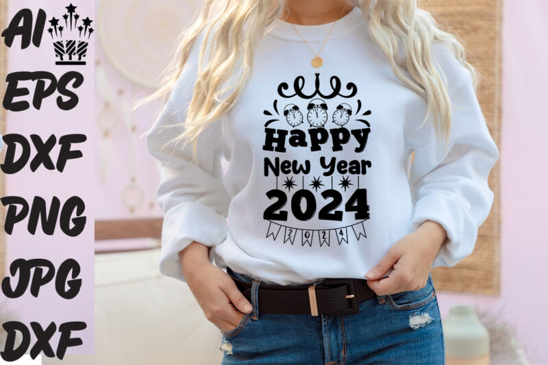 Happy New Year 2024 T-shirt Design ,Happy New Year 2024 SVG Cut File ,Happy New Year 2024 Vector Design ,New Year Design .