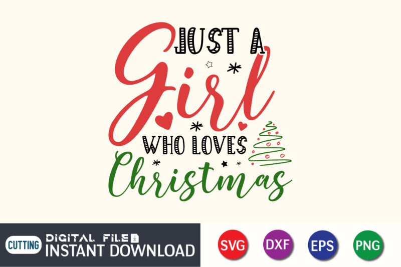 Just a girl who loves Christmas SVG, Christmas SVG, Christmas clipart svg, Love Christmas Svg, Holiday Sayings Svg, Christmas Quote Svg