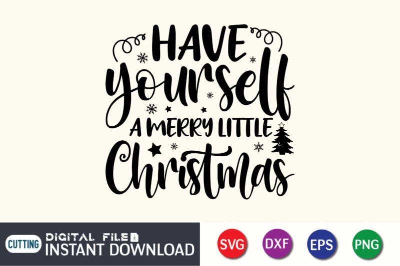 Have Yourself A Merry Little Christmas T-Shirt