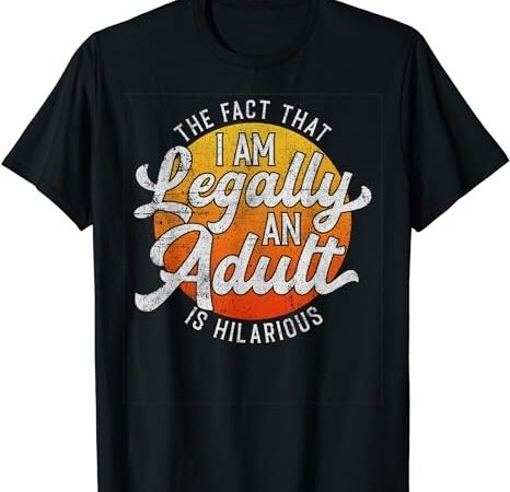 18th birthday, legally adult, funny birthday t-shirt