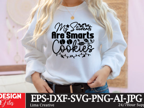 My students are smarts cookies t-shirt design christmas svg design,christmas svg cit file,christmas t-shirt design,christmas t-shirt design