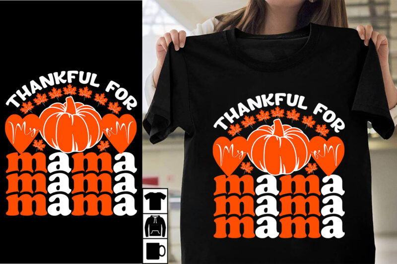 Thankful For My Mama SVG Cut File , Thankful For My Mama T-shirt Design , Thanksgiving.