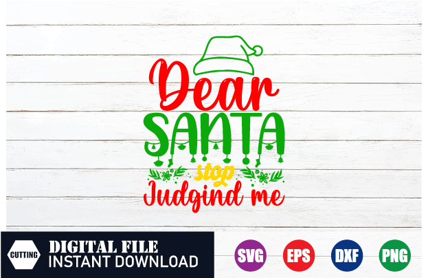 Dear Santa stop Judgind me T-shirt, Santa Svg, xmas tree, christmas svg, christmas shirt, christmas T-shirt, trends 2023, christmas 2023