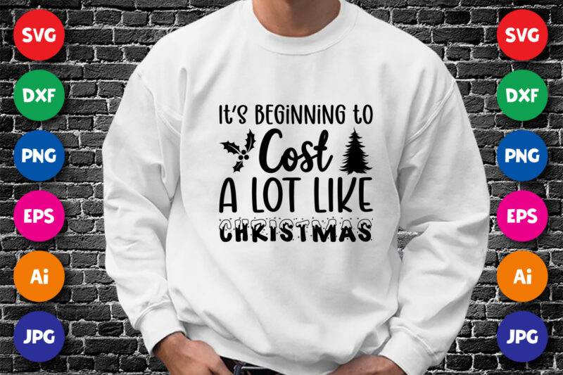 It’s beginning to cost a lot like Christmas Merry Christmas shirt print template, funny Xmas shirt design, Santa Claus funny quotes typograp