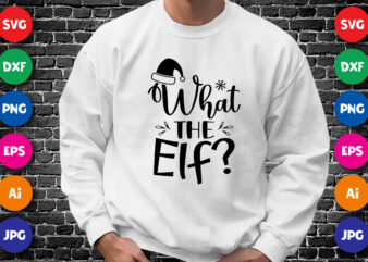 What the elf? Merry Christmas shirt print template, funny Xmas shirt design, Santa Claus funny quotes typography design.