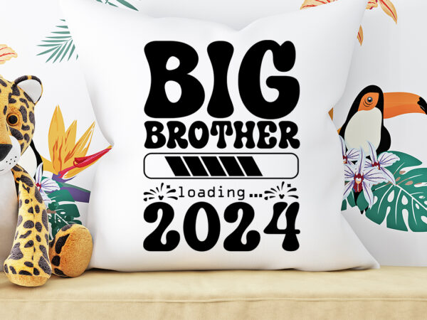 Big brother loading 2024 t-shirt design , big brother loading 2024 svg cut file ,big brother loading 2024 vector design , new year best desi