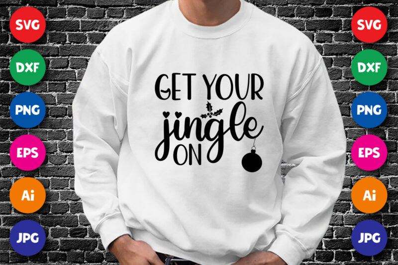 Get your jingle on, Merry Christmas shirt print template, funny Xmas shirt design, Santa Claus funny quotes typography design.