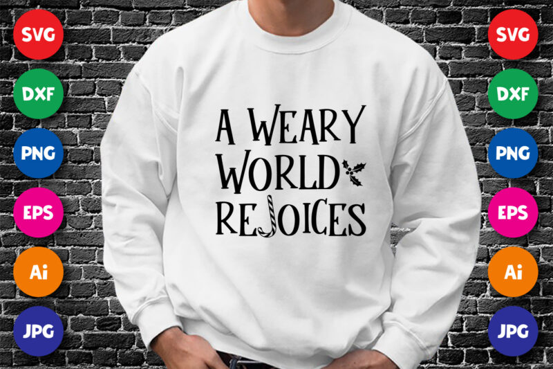 A weary world rejoices Shirt design