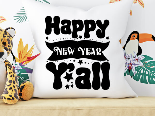 Happy new year y’all t-shirt design ,happy new year y’all svg cut file ,happy new year y’all vector design ,new year design .