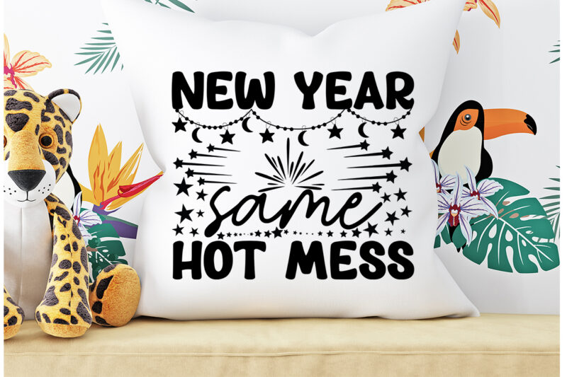 new year same hot mess T-shirt Design, new year same hot mess SVG Cut File ,new year same hot mess Vector Design , New Year.