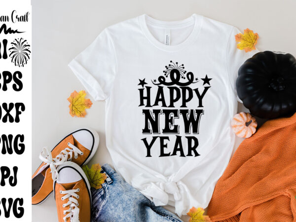 Happy new year svg cut file ,happy new year t-shirt design ,happy new year vector design , new year design .