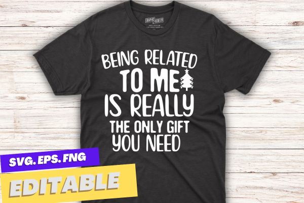 Being Related To Me Funny Christmas Family T-shirt design vector, christmas, family, xmas, pajamas, related, funny, t-shirt design, Christma