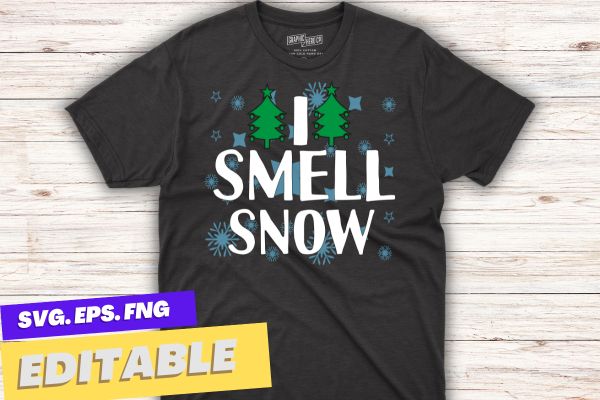 I Smell Snow Funny Christmas Time Winter Weather Snowflakes Great Gift T-Shirt design vector, Funny Christmas Time, Winter, Weather