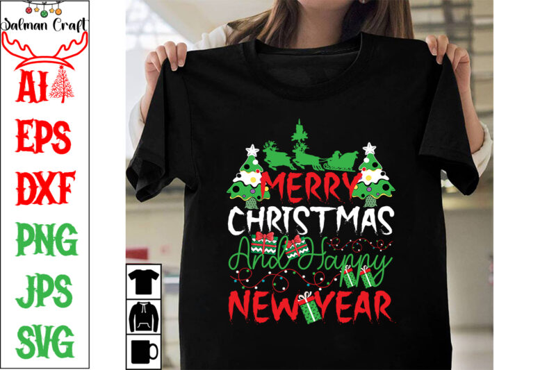 Merry Christmas And Happy New Year SVG Cut File, Merry Christmas And Happy New Year T-shirt Design, Christmas Day.