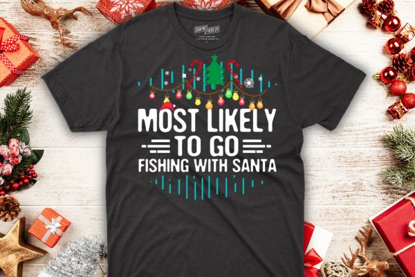 Most Likely To Go Fishing With Santa Fishing Lover Christmas T-Shirt design  vector, christmas, family, funny, matching, nap, t-shirt - Buy t-shirt  designs