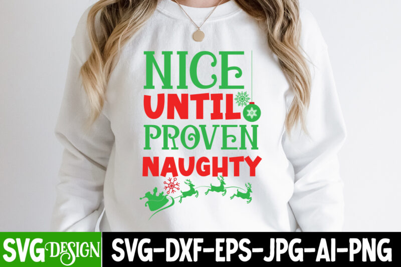 Nice Until Proven Naughty T-Shirt Design, Nice Until Proven
