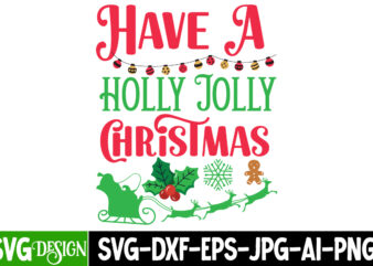 Have a Holly Jolly Christmas T-Shirt Design, Have a Holly Jolly Christmas Vector t-Shirt Design, Have a Holly Jolly Christmas Vector Design,
