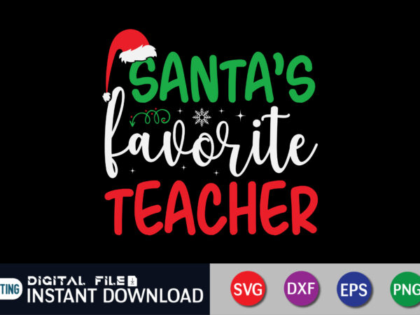 Santa’s favorite teacher christmas svg, santa’s favorite svg, favorite teacher svg, santa svg,christmas svg, christmas teacher svg t shirt template vector