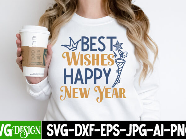 Best wishes happy new year t-shirt design, best wishes happy new year vector t-shirt design on sale, best wishes happy new year svg design