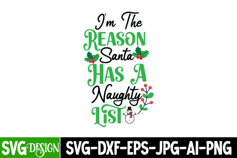 I’m the Reason Santa Has a Naughty List T-Shirt Design, I’m the Reason Santa Has a Naughty List Vector T-Shirt Design, Christmas T-Shirt