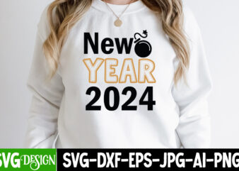 New Year 2024 T-Shirt Design, New Year 2024 Vector T-Shirt Design, Happy New Year 2024 SVG Bundle,New Years SVG Bundle, New Year’s Eve Quote