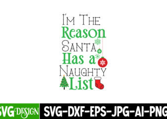 I’m The Reason Santa Has a Naughty List T-Shirt Design, I’m The Reason Santa Has a Naughty List Vector Design, I’m The Reason Santa Has