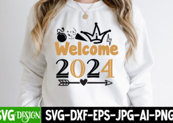 Welcome 2024 T-Shirt Design, Welcome 2024 SVG Cut File, Welcome 2024 Sublimation PNG , Happy New Year 2024 SVG Bundle,New Years SVG Bundle,