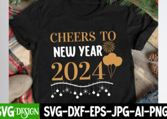 Cheers to New Year 2024 T-Shirt Design, Cheers to New Year 2024 SVG Design, New Year SVG Bundle,New Year T-Shirt Design, New Year SVG Bundl