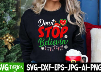 Dont Stop Believin T-Shirt Design, Dont Stop Believin Vector t-Shirt Design, Christmas SVG Bundle