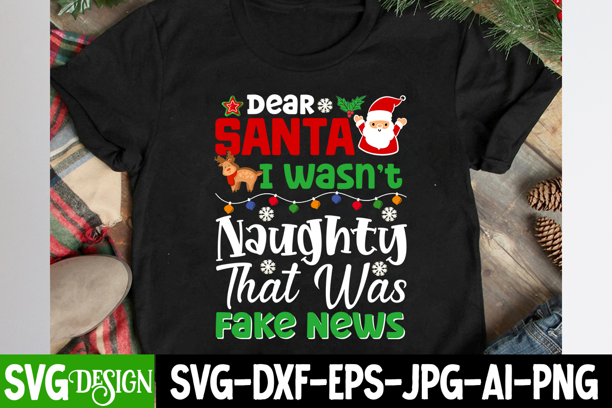 Dear Santa I wasn't Naughty That was Fake News T-Shirt Design, Dear Santa I  wasn't Naughty That was Fake News vector t-Shirt Design - Buy t-shirt  designs