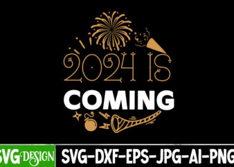 2024 is Coming T-Shirt Design, 2024 is Coming Vector T-Shirt Design, New Year SVG Bundle,New Year T-Shirt Design, New Year SVG Bundle Quo