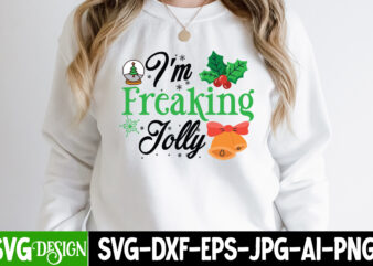 I’m Freaking Jolly T-Shirt Design,I’m Freaking Jolly Vector T-Shirt Design, Christmas T-Shirt Design, Christmas Bundle