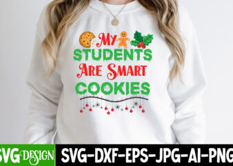 My Students Are Smart Cookies T-Shirt Design, My Students Are Smart Cookies SVG Design, Christmas T-Shirt Design