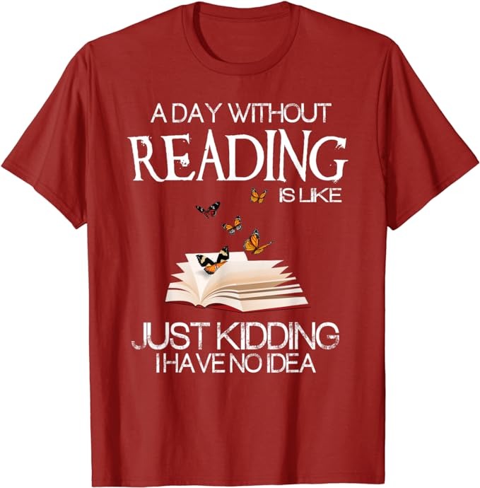 A day without reading is like.. funny bookworm Tshirt