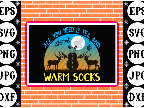 All you need is tea and warm socks 1 t shirt vector